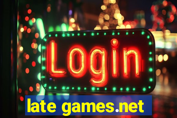 late games.net